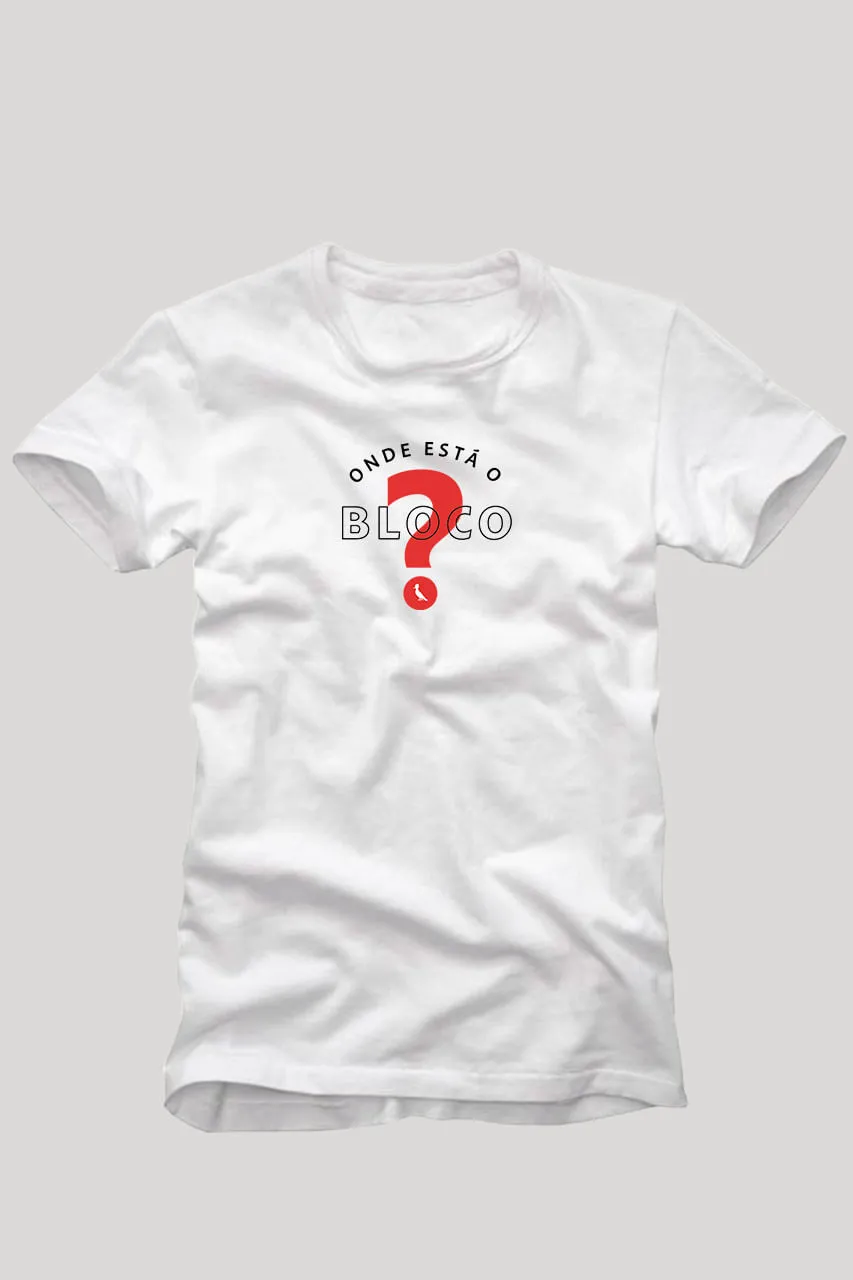 CAMISETA ONDE ESTÁ O BLOCO