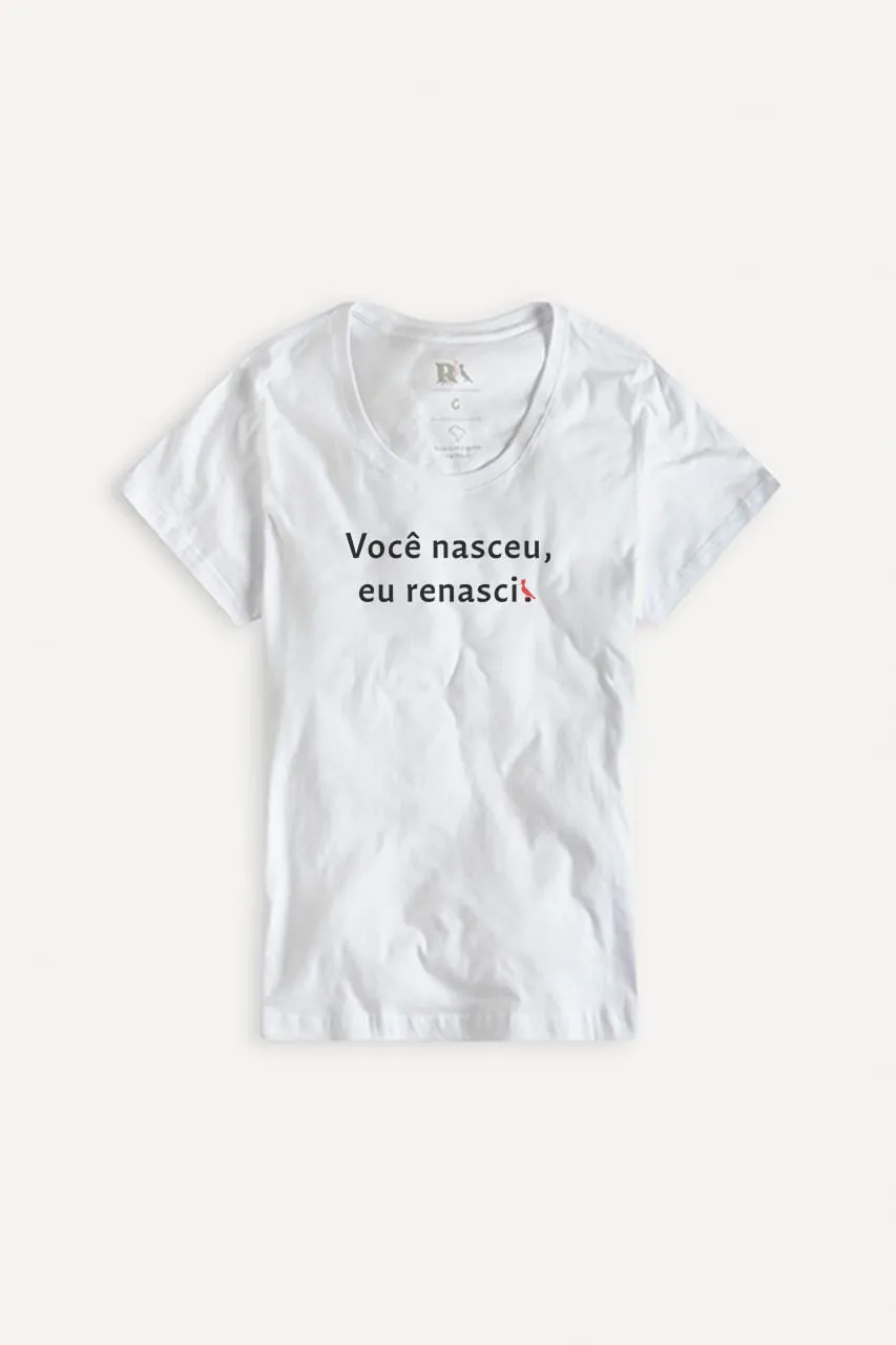 CAMISETA FEM EST VOCE NASCEU EU RENASCI